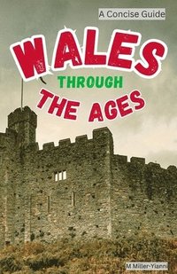 bokomslag Wales Through the Ages: A Concise Guide