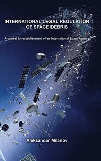 bokomslag International legal regulation of space debris