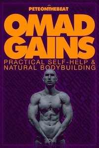 bokomslag Omad Gains: Practical Self-Help and Natural Bodybuilding