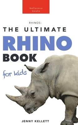 Rhinoceros The Ultimate Rhino Book 1