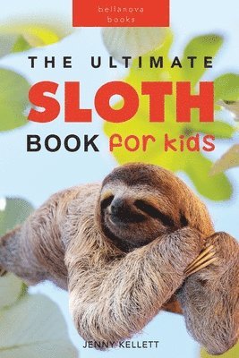 Sloths The Ultimate Sloth Book for Kids 1