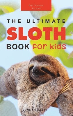 bokomslag Sloths The Ultimate Sloth Book for Kids