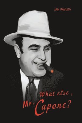 What Else, Mr. Capone? 1