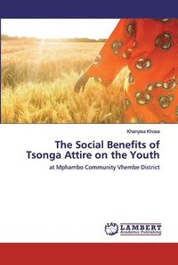 bokomslag The Social Benefits of Tsonga Attire on the Youth