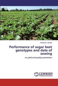 bokomslag Performance of sugar beet genotypes and date of sowing