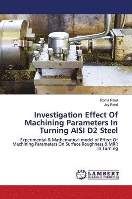 Investigation Effect Of Machining Parameters In Turning AISI D2 Steel 1