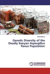 bokomslag Genetic Diversity of the Deadly Kenyan Aspergillus flavus Population