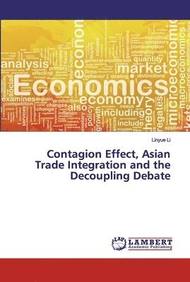Contagion Effect, Asian Trade Integration and the Decoupling Debate 1