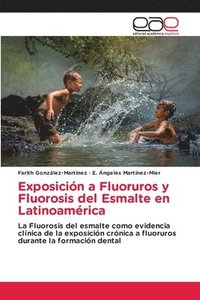 bokomslag Exposicin a Fluoruros y Fluorosis del Esmalte en Latinoamrica