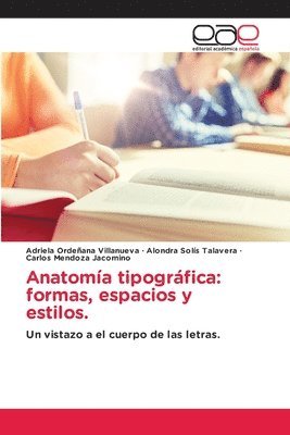 Adriela Ordeñana Villanueva, Alondra Solís Talavera, Carlos Mendoza Jacomino, Carlos Talavera, Alondra Solís - Anatomía tipográfica, Häftad