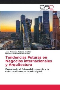 bokomslag Tendencias Futuras en Negocios internacionales y Arquitectura