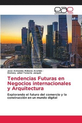 bokomslag Tendencias Futuras en Negocios internacionales y Arquitectura