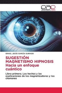 bokomslag SUGESTIÓN MAGNETISMO HIPNOSIS Hacia un enfoque cuántico