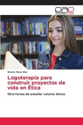 Moisés Meza Díaz, Moisés - Logoterapia para construir proyectos de vida en Ética, Häftad