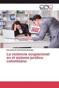 bokomslag La violencia ocupacional en el sistema jurdico colombiano