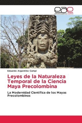 Leyes de la Naturaleza Temporal de la Ciencia Maya Precolombina 1