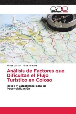 Melisa Castro, Rosa Romero - Análisis de Factores que Dificultan el Flujo Turístico en Coloso, Häftad
