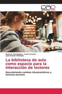 bokomslag La biblioteca de aula como espacio para la interaccin de lectores