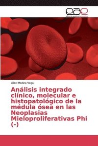 bokomslag Anlisis integrado clnico, molecular e histopatolgico de la mdula sea en las Neoplasias Mieloproliferativas Phi (-)