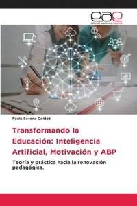 bokomslag Transformando la Educación: Inteligencia Artificial, Motivación y ABP