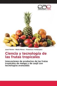 bokomslag Ciencia y tecnología de las frutas tropicales