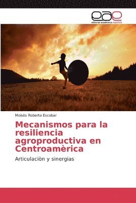 Mecanismos para la resiliencia agroproductiva en Centroamrica 1