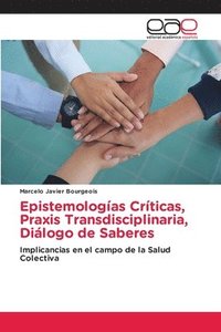 bokomslag Epistemologas Crticas, Praxis Transdisciplinaria, Dilogo de Saberes