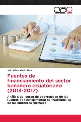 Fuentes de financiamiento del sector bananero ecuatoriano (2013-2017) 1