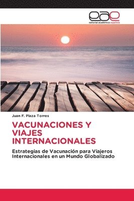 Juan F Plaza Torres, Juan F. Plaza Torres - Vacunaciones Y Viajes Internacionales, Häftad