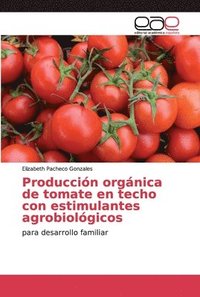 bokomslag Produccin orgnica de tomate en techo con estimulantes agrobiolgicos