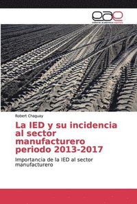 bokomslag La IED y su incidencia al sector manufacturero periodo 2013-2017