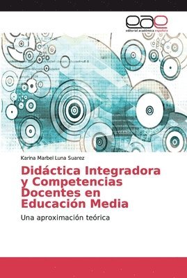 bokomslag Didactica Integradora y Competencias Docentes en Educacion Media