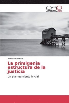 La primigenia estructura de la justicia 1