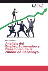 bokomslag Analisis del Empleo, Subempleo y Desempleo de la ciudad de Babahoyo