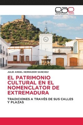 Julio Ángel Herrador Sánchez - Patrimonio Cultural En El Nomenclator de Extremadura, Häftad