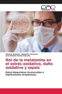 bokomslag Rol de la melatonina en el estrés oxidativo, daño oxidativo y sepsis