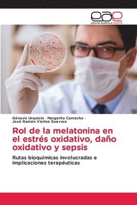 bokomslag Rol de la melatonina en el estrs oxidativo, dao oxidativo y sepsis