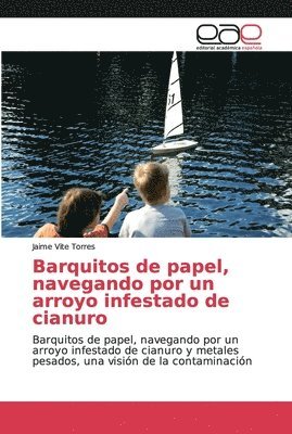 Barquitos de papel, navegando por un arroyo infestado de cianuro 1