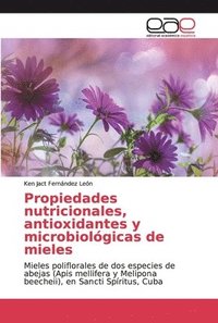 bokomslag Propiedades nutricionales, antioxidantes y microbiolgicas de mieles