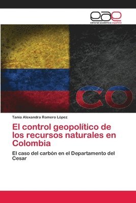 El control geopoltico de los recursos naturales en Colombia 1