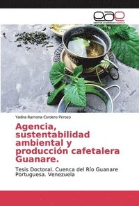 bokomslag Agencia, sustentabilidad ambiental y produccin cafetalera Guanare.