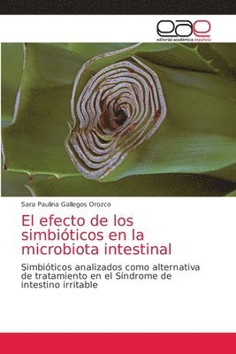Sara Paulina Gallegos Orozco - efecto de los simbióticos en la microbiota intestinal, Häftad