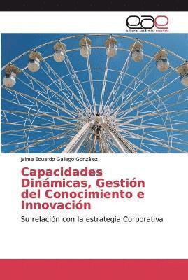 Capacidades Dinmicas, Gestin del Conocimiento e Innovacin 1