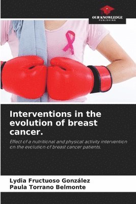 Lydia Fructuoso González, Paula Torrano Belmonte - Interventions in the evolution of breast cancer., Häftad