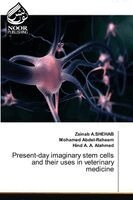 Zainab A Shehab, Mohamed Abdel-Raheem, Hind A a Alahmed - Present-day imaginary stem cells and their uses in veterinary medicine, Häftad