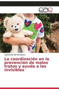 bokomslag La coordinacin en la prevencin de malos tratos y ayuda a los invisibles