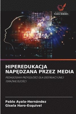 Pablo Ayala-Hernández, Gisela Haro-Esquivel - Hiperedukacja NapĘdzana Przez Media, Häftad