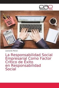 bokomslag La Responsabilidad Social Empresarial Como Factor Crtico de xito en Responsabilidad Social