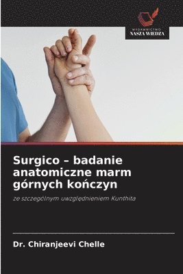 Chiranjeevi Chelle, Dr. Chiranjeevi Chelle - Surgico - badanie anatomiczne marm górnych kończyn, Häftad