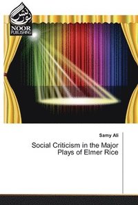 bokomslag Social Criticism in the Major Plays of Elmer Rice
